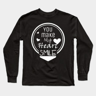 you make my heart smile Long Sleeve T-Shirt